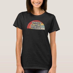 Vintage Retro Thirty And Thirsty 30th Birthday 1 T-Shirt