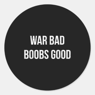 Vintage Retro War Bad S Good Funny Saying Quote Classic Round Sticker
