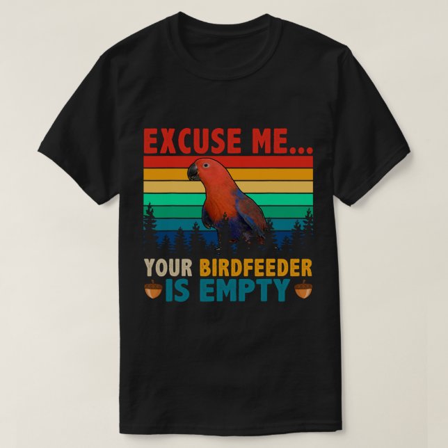 Vintage Retro Your Birdfeeder Is Empty Cute Eclect T-Shirt (Design Front)