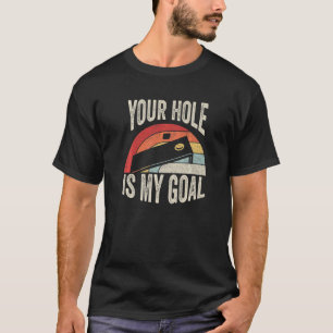 Vintage Retro Your Hole Is My Goal Cornhole Team B T-Shirt