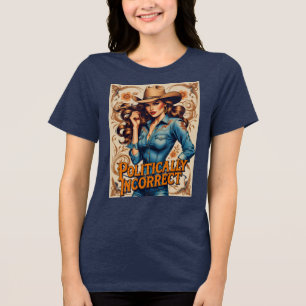 Vintage Rodeo Queen Sassy & Politically Incorrect Tri-Blend Shirt