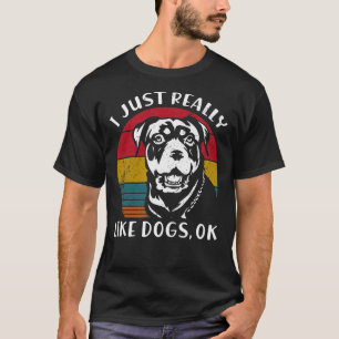 Vintage Rottweiler Dog I Just Really Like Dog Ok T-Shirt