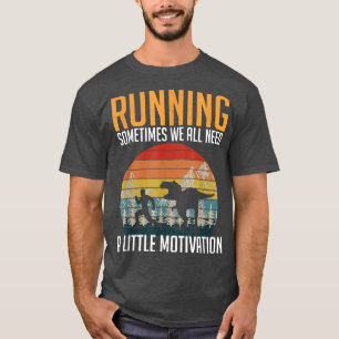 Vintage Running Sometimes We All Need A Little Mot T-Shirt