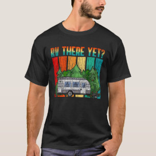 Vintage RV There Yet Travel Trailer Retro Camping T-Shirt