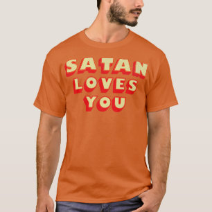Vintage Satan Loves You Funny Saying T-Shirt