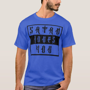 Vintage Satan Loves You Offensive Saying Black Tex T-Shirt
