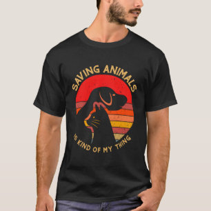 Vintage Saving Animals Is Kind Of My Thing Cute Re T-Shirt