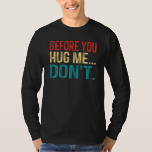 Vintage Saying Before You Hug Me Don't T-Shirt