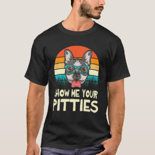 Vintage Show Me Your Pitties Dogs Happy Dog Day Da T-Shirt