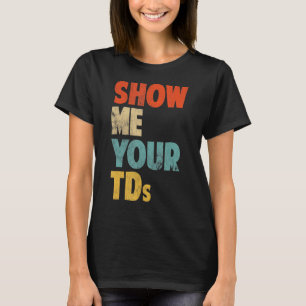 Vintage Show Me Your Tds  American Football  1 T-Shirt