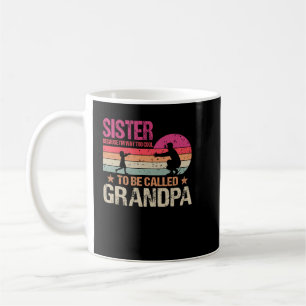 Vintage Sister Because I'm Way Too Cool To Be Call Coffee Mug