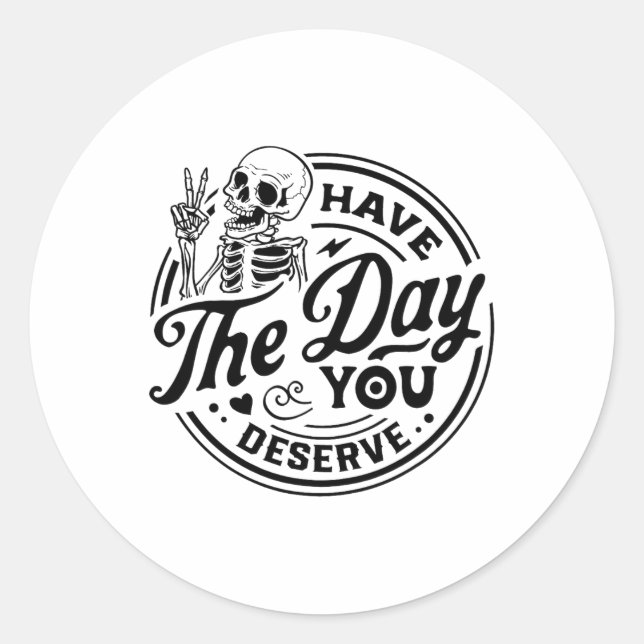 Vintage Skeleton Have The Day You Deserve Peace Va Classic Round Sticker (Front)