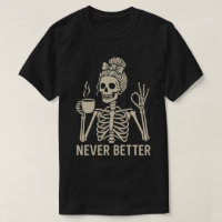 Vintage Skeleton with Coffee Cup – Never Better