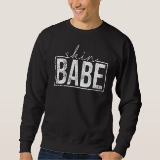 Vintage Skin Babe Skin  Skin Aesthetician Skin Bab Sweatshirt