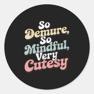 Vintage So Demure, So Mindful, Very Cutesy Retro D Classic Round Sticker