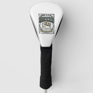 Vintage Soccer Born To Play College Shirt Design_1 Golf Head Cover