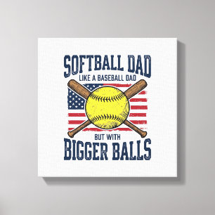 Vintage Softball Dad Bigger Balls Shirt Design_1 Canvas Print