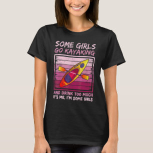 Vintage Some Girls Go Kayaking And Drink Too Much T-Shirt