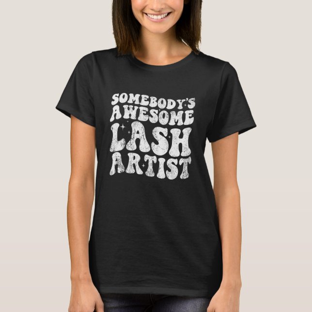 Vintage Somebody s Awesome Lash Artist T-Shirt (Front)