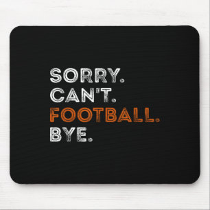 Vintage Sorry Can't Football Bye Funny Fan Footbal Mouse Mat