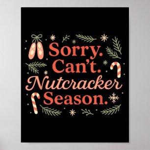 Vintage Sorry Can't Nutcracker Season Sugar Plum F Poster