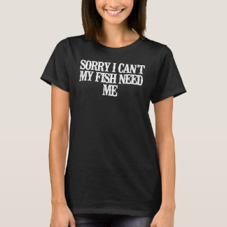 Vintage  Sorry I Can't My Fish Need Me Saying Joke T-Shirt