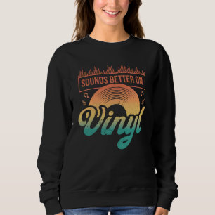 Vintage Sounds Better on Vinyl Retro Record Vinyl Sweatshirt