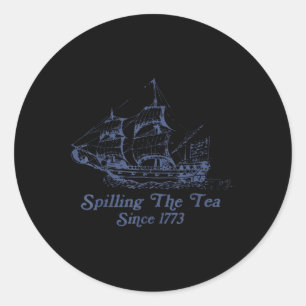 Vintage Spilling The Tea Since 1773 4th Of July Hi Classic Round Sticker