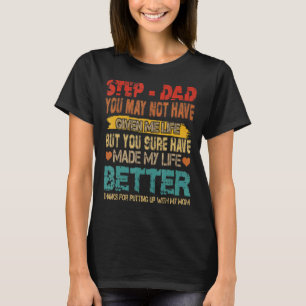 Vintage Step Dad Make My Life Better Putting Up Wi T-Shirt