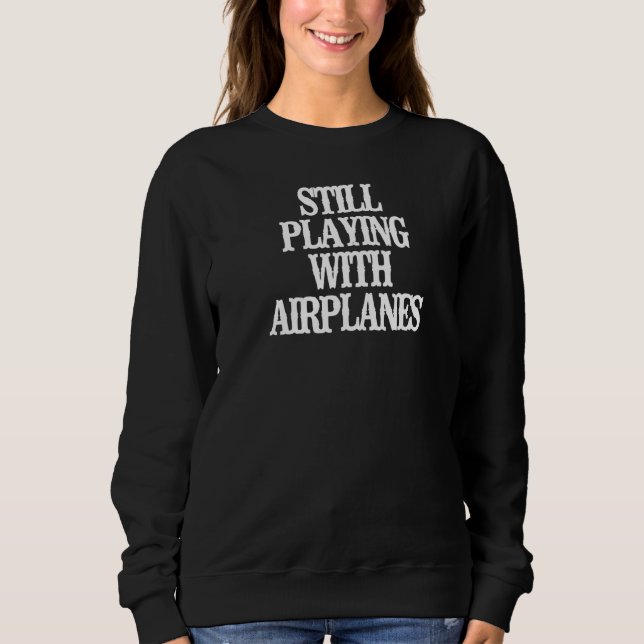 Vintage  Still Playing With Aeroplanes Sweatshirt (Front)