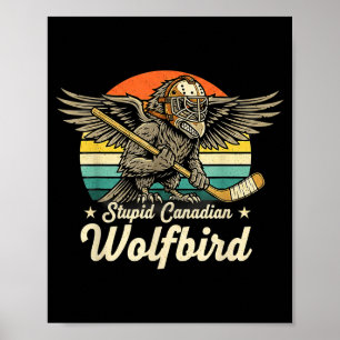 Vintage stupid canadian wolf bird funny loon meme poster