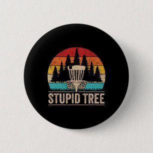 Vintage Stupid Tree Funny Disc Golf Player Quote _ 6 Cm Round Badge