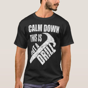 Vintage style calm down this is not a drill T-Shirt
