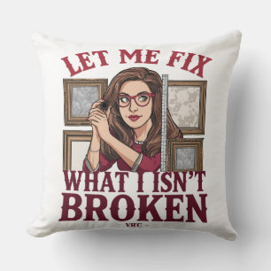 Vintage Style "Let Me Fix What I Isn't Broken" Cushion