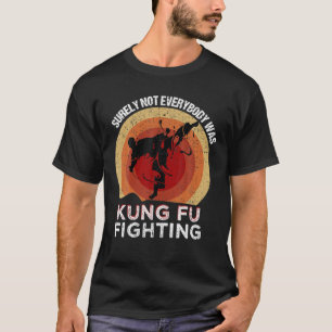 Vintage Surely Not Everybody Was Kung Fu Fighting T-Shirt