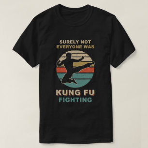 Vintage Surely Not Everyone Was Kung Fu Fighting T-Shirt
