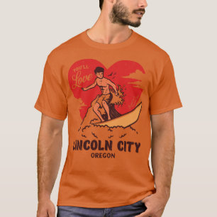 Vintage Surfing Youll Love Lincoln City Oregon Ret T-Shirt