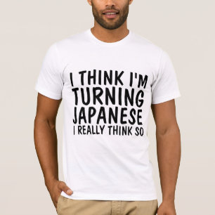 Vintage T-shirts, I THINK I'M TURNING JAPANESE T-Shirt