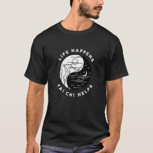 Vintage Tai Chi Life Happens Tai Chi Helps Day Nig T-Shirt