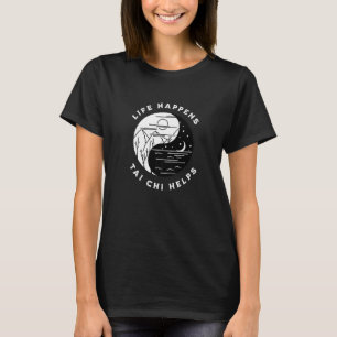 Vintage Tai Chi Life Happens Tai Chi Helps Day Nig T-Shirt
