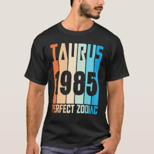 Vintage Taurus 1985 Perfect Zodiac At 37 Years Old T-Shirt