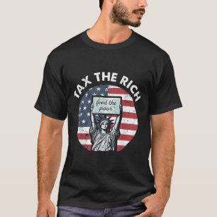 Vintage Tax The Rich Feed The Poor Flag Usa For Me T-Shirt