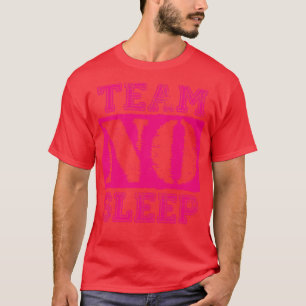Vintage Team No Sleep Deep Pink Text T-Shirt