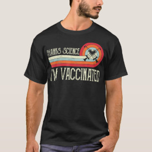 Vintage Thanks Science Im Vaccinated I Got The Vac T-Shirt