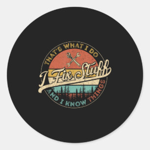 Vintage That's What I Do I Fix Stuff And I Know Th Classic Round Sticker