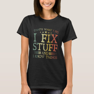 Vintage That's What I Do I Fix Stuff And I Know Th T-Shirt