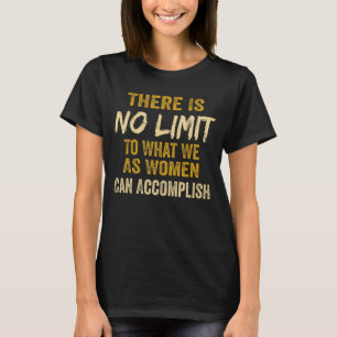 Vintage There Is No Limit To What We As Women Can T-Shirt