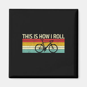 Vintage This Is How I Roll Bicycles Mountain Bikes Magnet