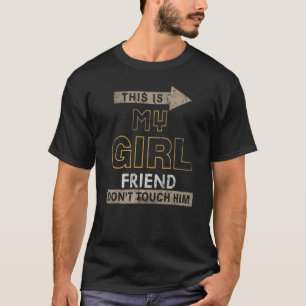 Vintage This Is My Girlfriend Don't Touch Him T-Shirt