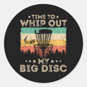 Vintage Time To Whip Out My Big Disc Funny Disc Go Classic Round Sticker